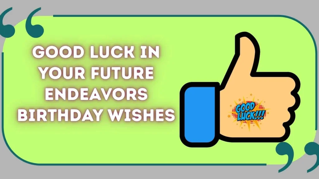 Future Endeavors Birthday Wishes