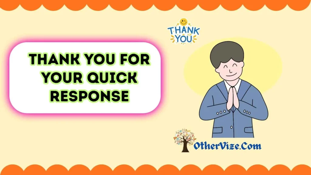 Thank You for Your Response, Much Appreciated