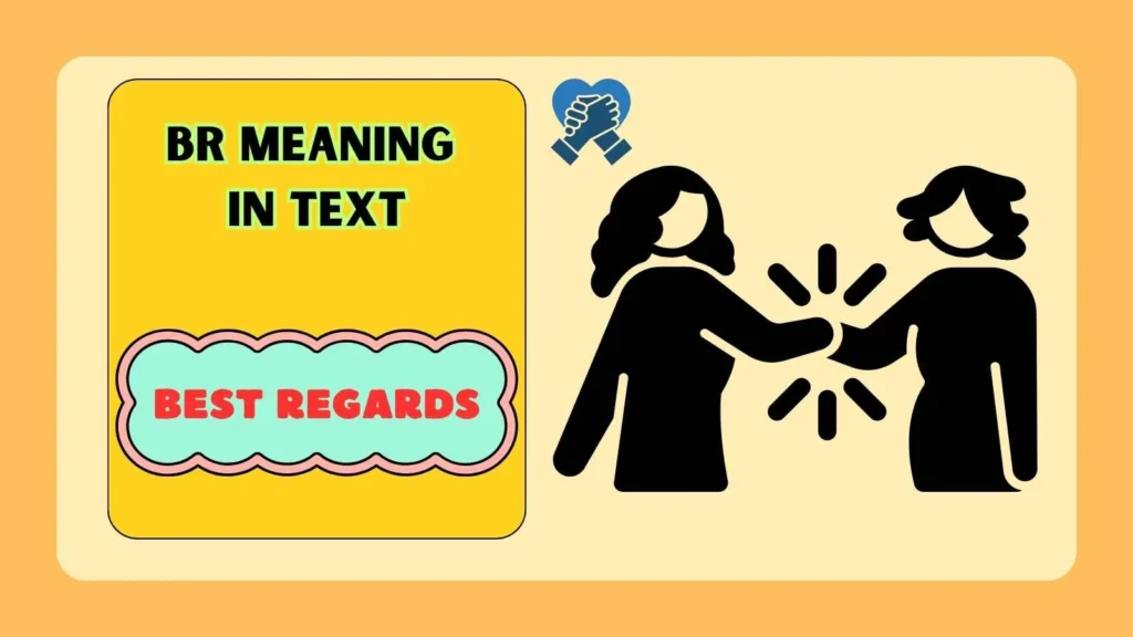 BR Meaning in Chat from a Girl