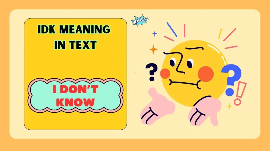 What Does IDK and IDC Mean