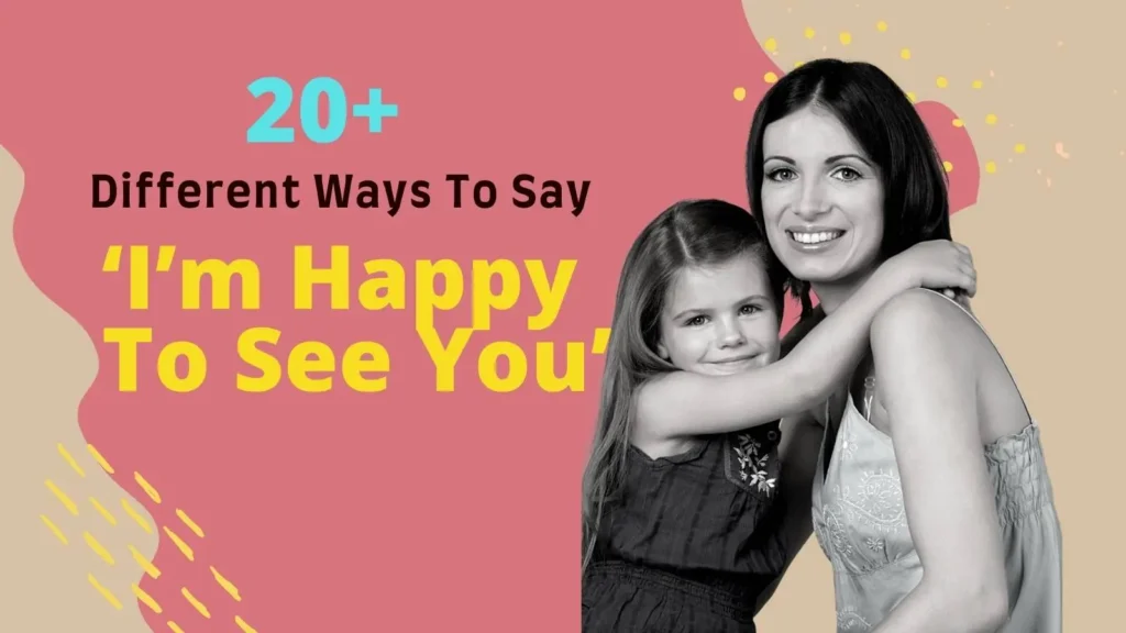 other ways to say happy to see you