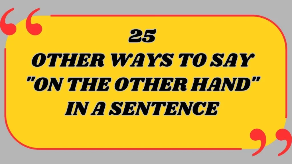 Other ways to say on the other hand