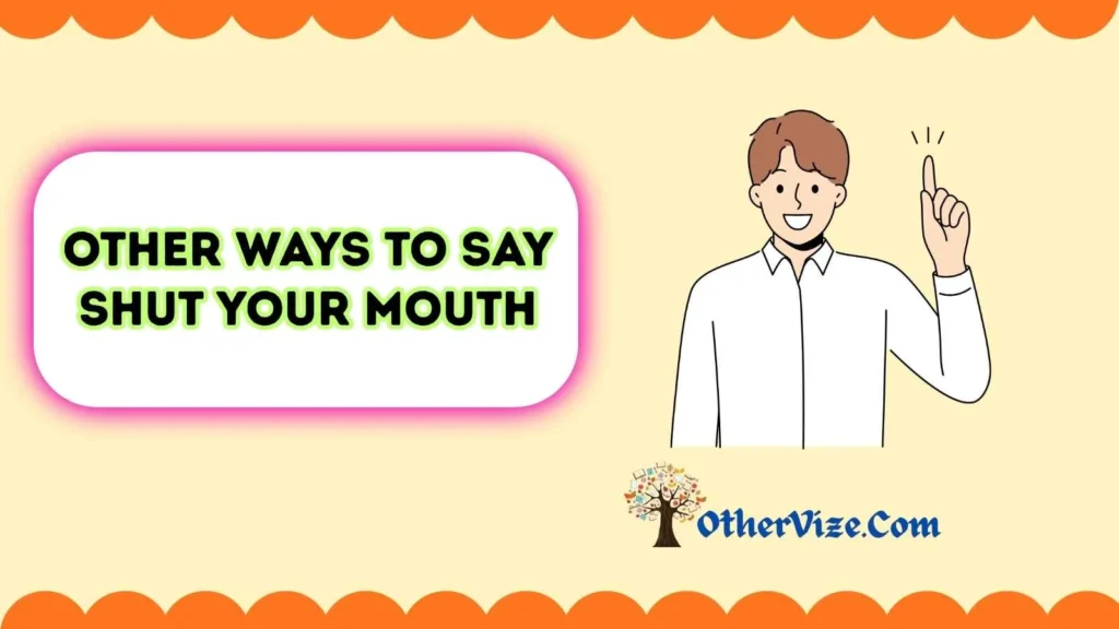 How to Say Shut Up in a Fancy Way