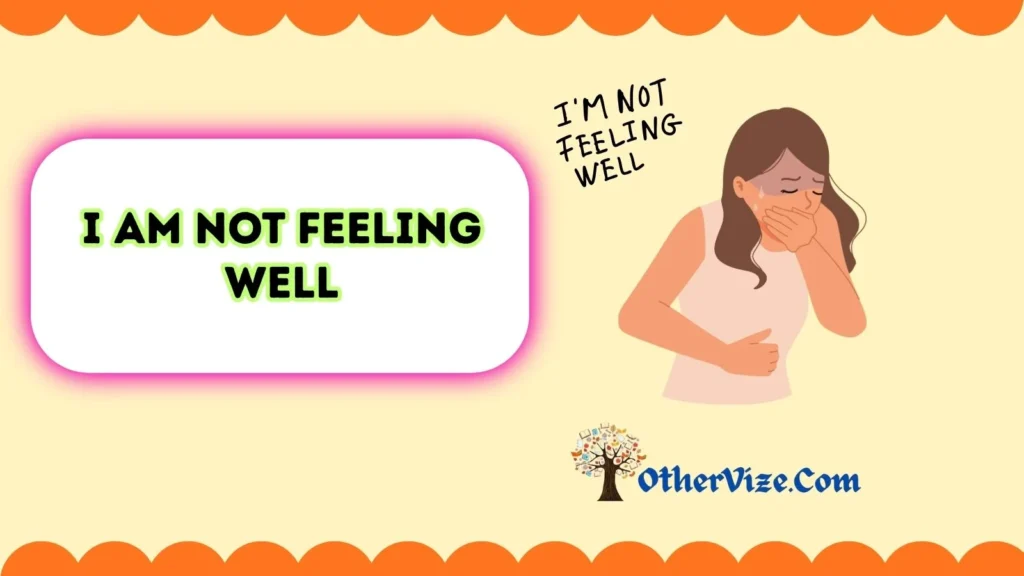 i am not feeling well