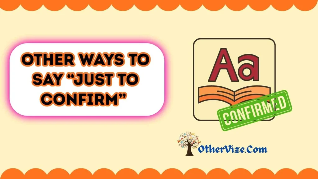 Just to Confirm” Meaning