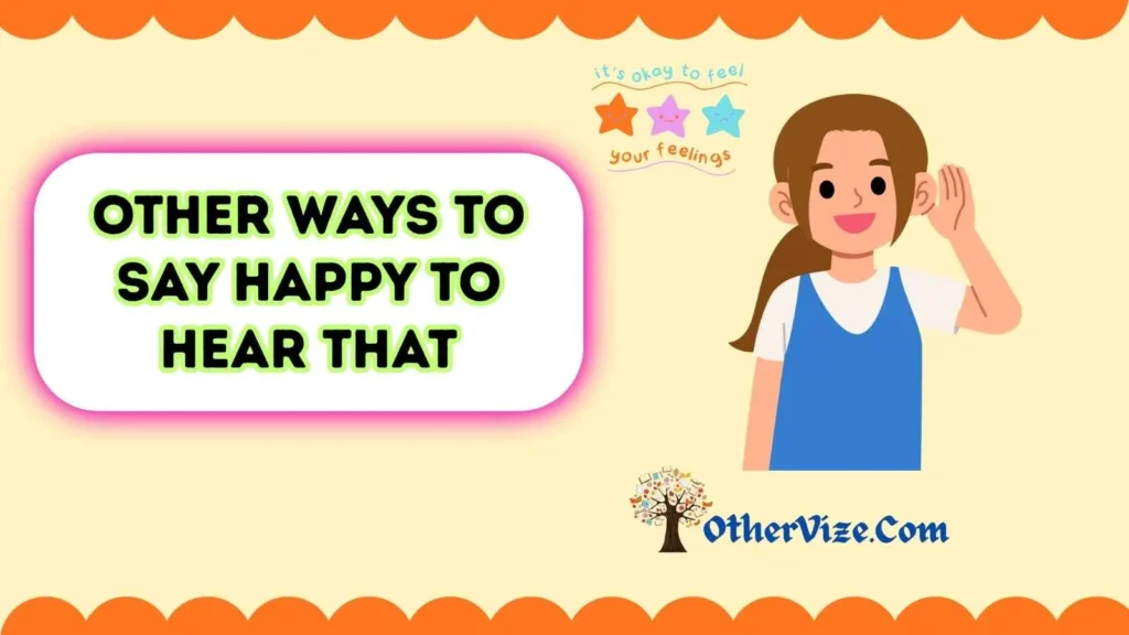 Other Ways to Say Happy to Hear That to a Girl