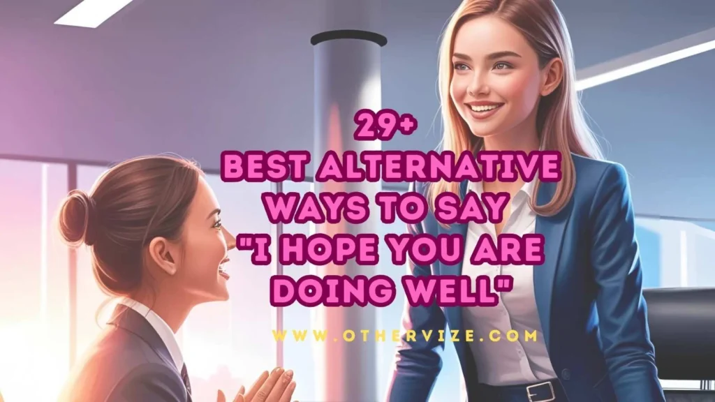 other ways to say I hope you are doing well