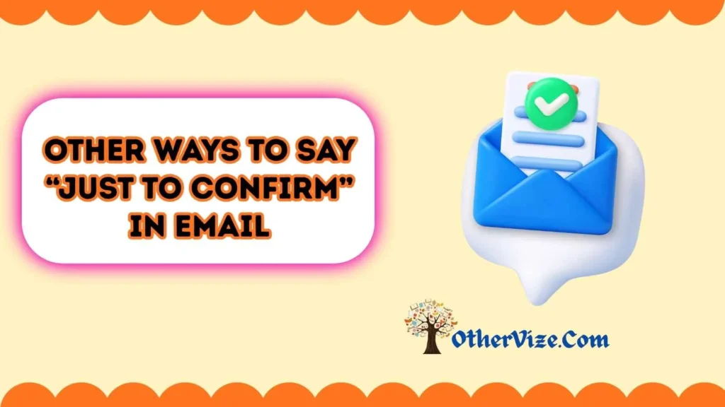 Other Ways to Say “Just to Confirm” in Email