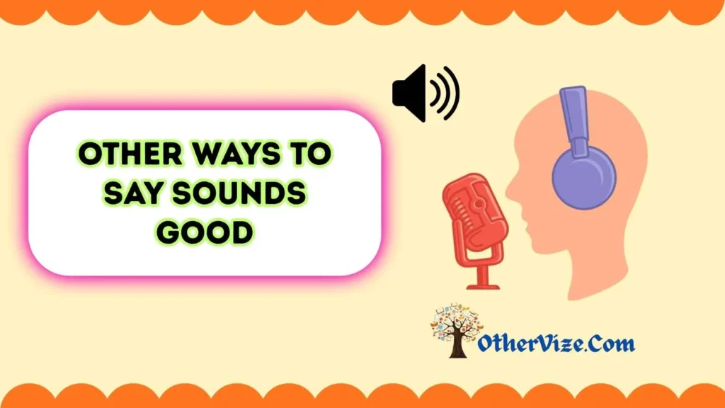 Other ways to say sounds good professionally