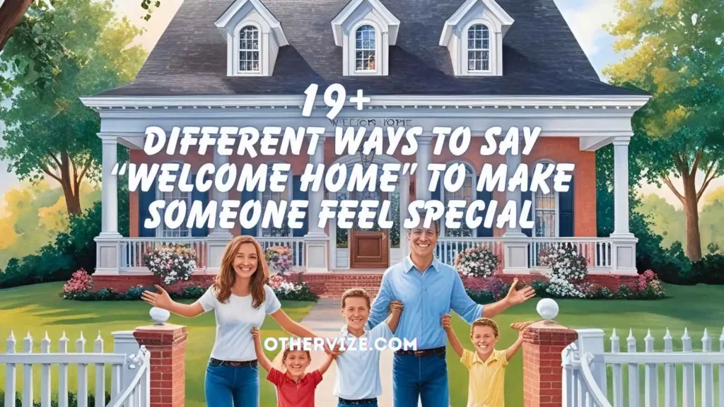 other ways to say welcome home