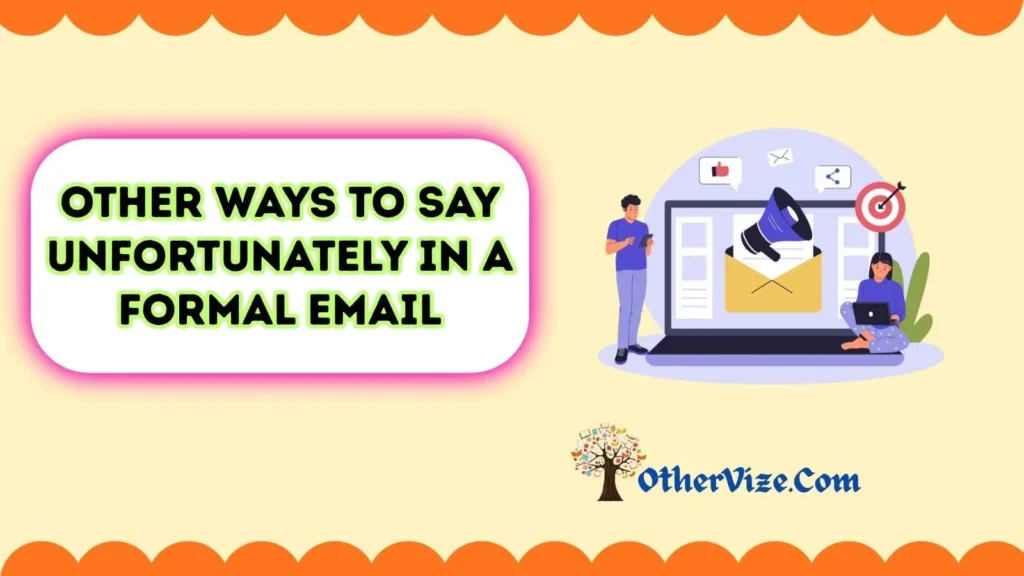 “Unfortunately” in a Formal Email Sample