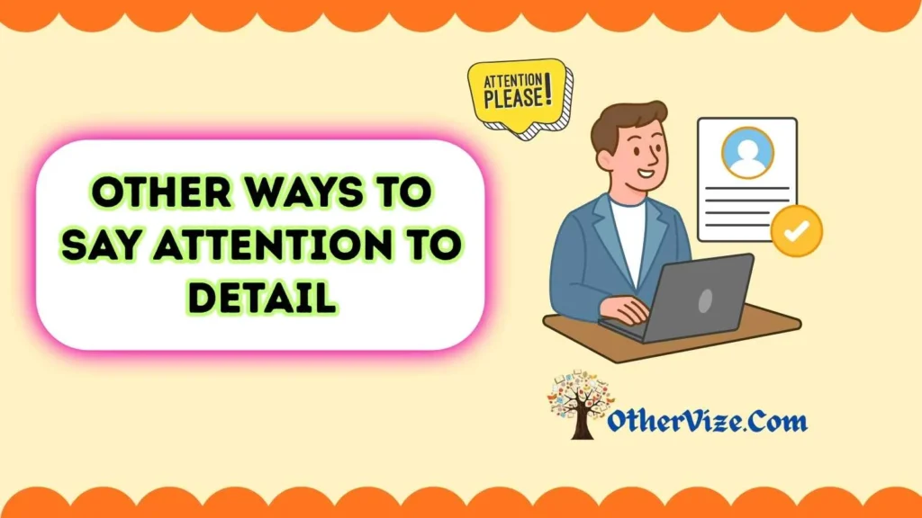 Other Ways to Say “Attention to Detail” on a Resume