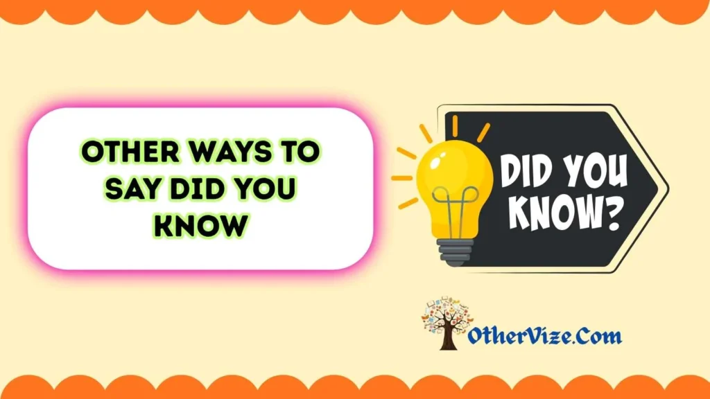 Other ways to say did you know in a sentence