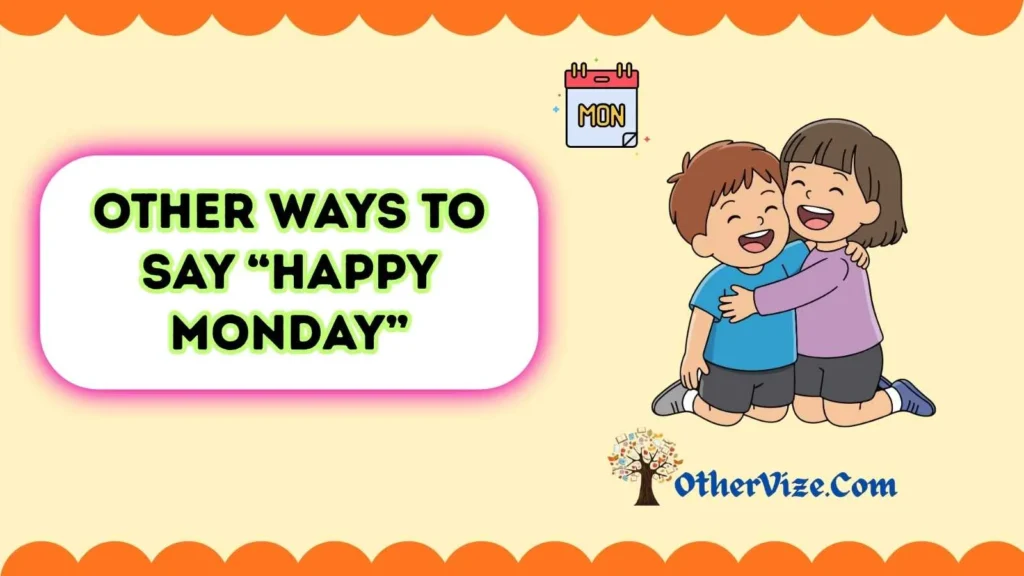 Other Ways to Say Happy Monday to a Friend