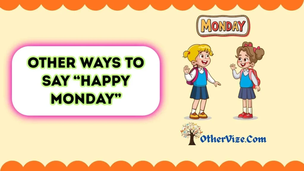 Other Ways to Say Happy Monday to Someone