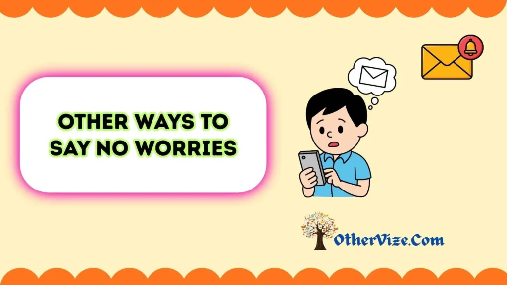 Other ways to say no worries in email