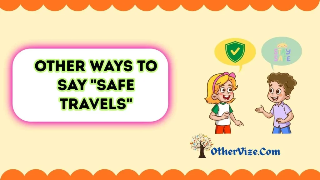 Other Ways to Say “Safe Travels to a Friend