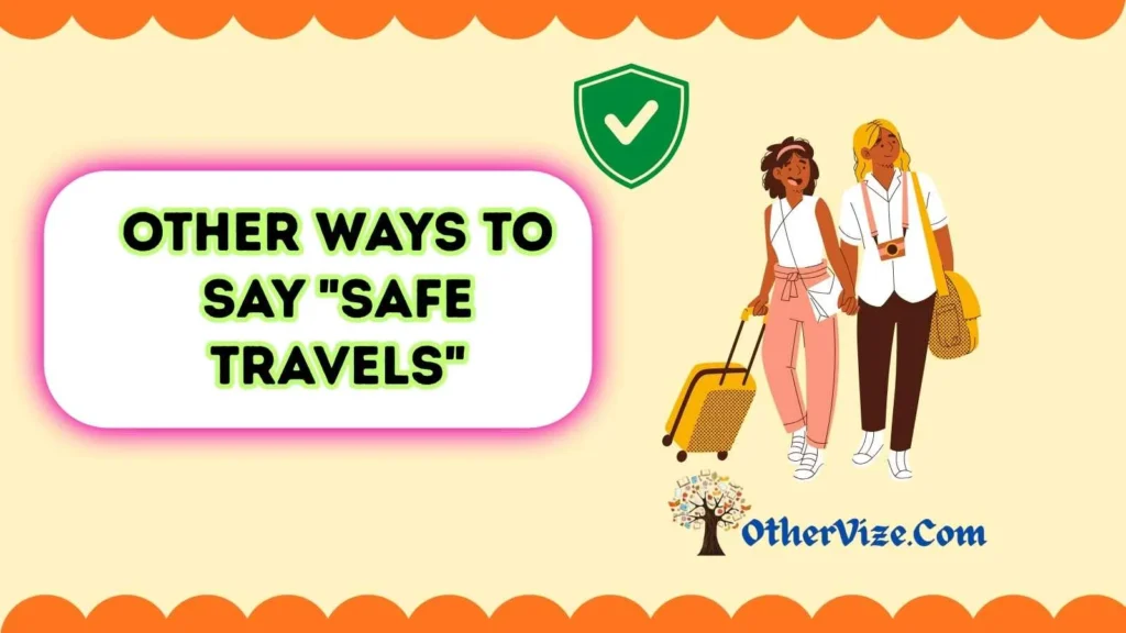 Other Ways to Say “Safe Travels to Someone