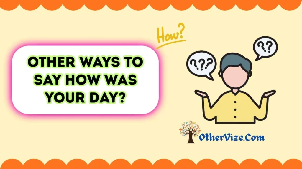 Say “How Was Your Day” to a Guy