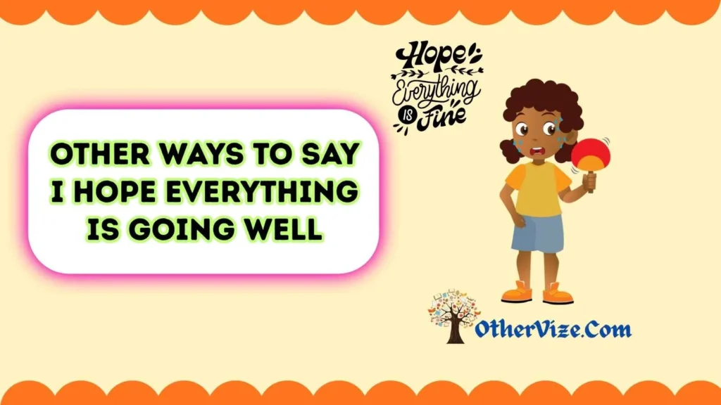 Say “I Hope Everything Is Going Well” Quotes